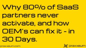 Why 80% of SaaS Partners Never Activate — and How OEMs Can Fix It in 30 Days