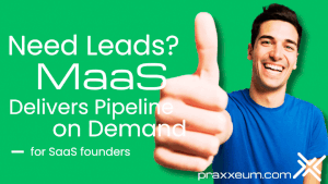 Need Leads? MaaS Delivers Pipeline on Demand