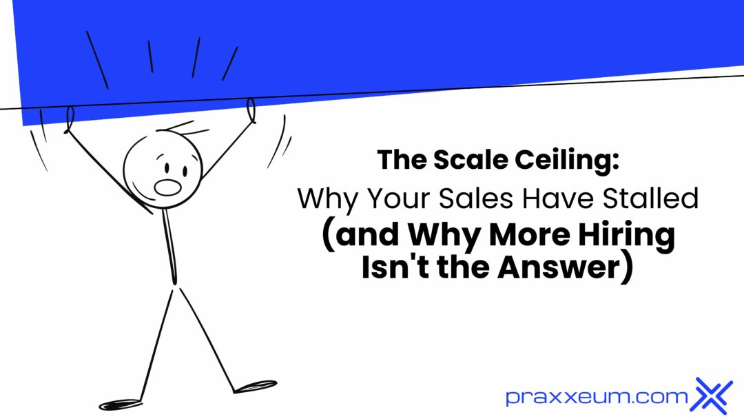 The Scale Ceiling: Why Your Sales Have Stalled (and Why More Hiring Isn’t the Answer)